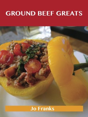 cover image of Ground Beef Greats: Delicious Ground Beef Recipes, The Top 100 Ground Beef Recipes